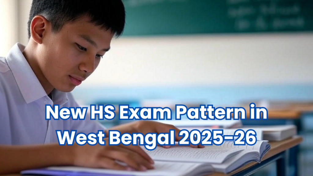 New HS Exam Pattern in West Bengal 2025-26